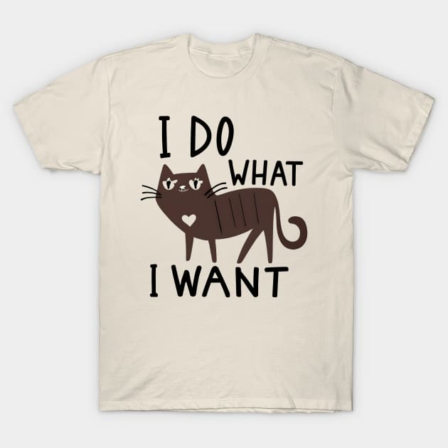 I do what i want T-Shirt by NomiCrafts